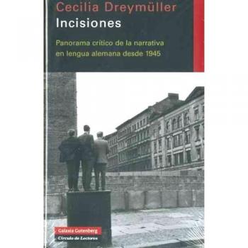 Incisiones: Panoráma crítico de la narrativa en lengua alemana desde 1945
