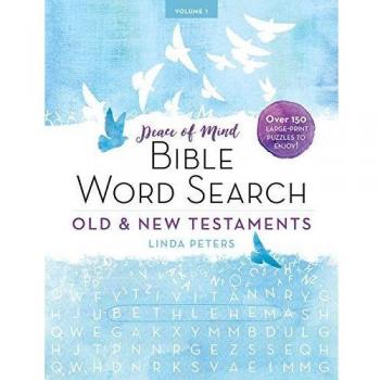 Peace of Mind Bible Word Search: Old & New Testaments: Over 150 Large-Print Puzzles to Enjoy!