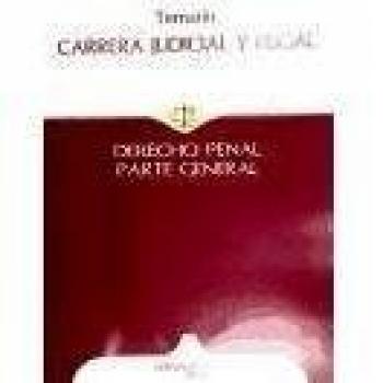 Carrera Judicial y Fiscal. Derecho Penal. Temario Parte General