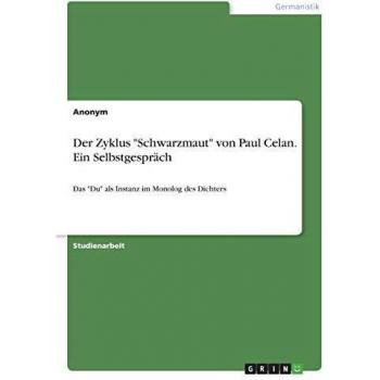 El ciclo Schwarzmaut de Paul Celan. Un diálogo interno: El tú como instancia en el monólogo del poeta