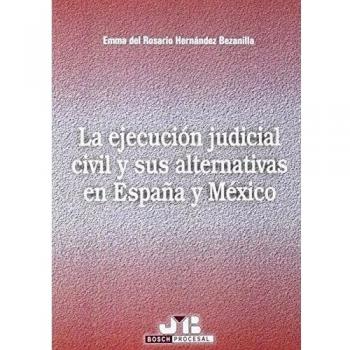 La Ejecución Judicial Civil Y Sus Alternativas En España Y México