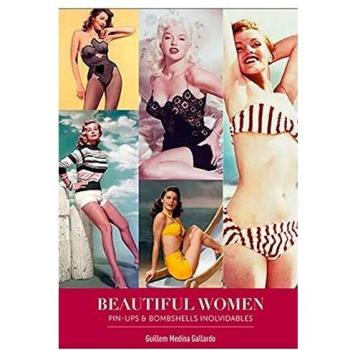 Beautiful Women. Pin-Ups y Bombshells Inolvidables