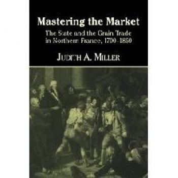 Dominando el Mercado: El Estado y el Comercio de Granos en el Norte de Francia, 1700–1860 - Edición Dura Cambridge
