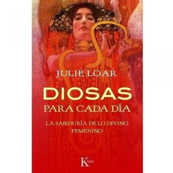 Diosas para cada día: La sabiduría de lo divino femenino: La sabiduría de lo divino femenino / The Wisdom of the Divine Feminine - Fkina Sanz