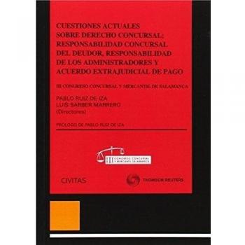 Cuestiones actuales sobre derecho concursal; responsabilidad concursal del deudo: III Congreso Concursal y Mercantil de Salamanca