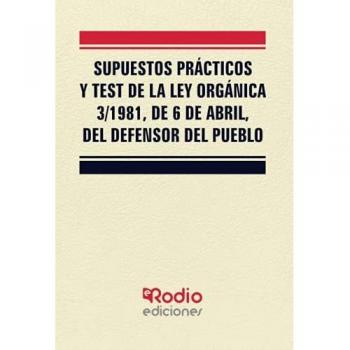 Supuestos prácticos y test de la Ley Orgánica 3/1981, de 6 de abril, del Defensor del Pueblo