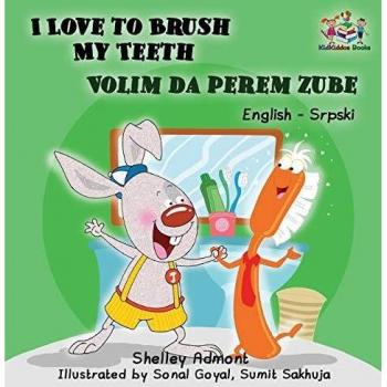 Libro Bilingüe para Niños en Serbio e Inglés: Me Encanta Cepillarme los Dientes de Shelley Admont