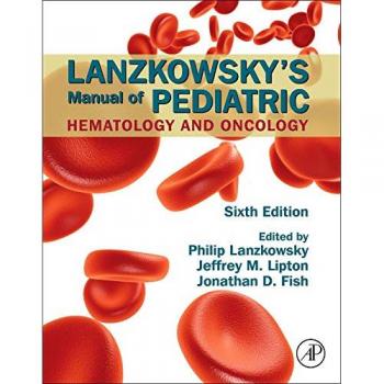 Lanzkowsky's Manual of Pediatric Hematology and Oncology