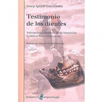 TESTIMONIO DE LOS DIENTES: Antropología dentaria de la transición neolítica hasta el presente