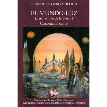 El mundo-luz: I Parte de La desterrada de la Tierra