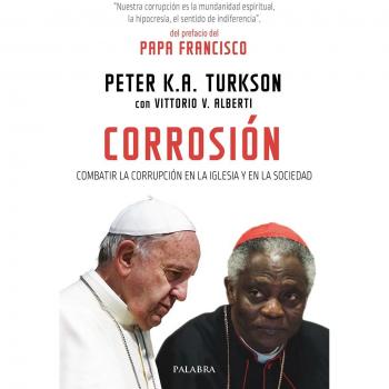 Corrosion: Combatir la corrupción en la Iglesia y en la sociedad - Turkson / Alberti