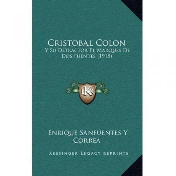 Cristobal Colon: Y Su Detractor El Marques De Dos Fuentes