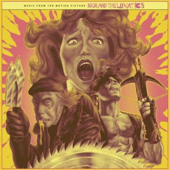 Igor and the Lunatics (Soundtrack - Music from the Motion Picture)