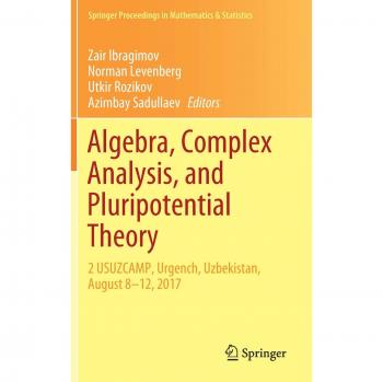 Algebra, Complex Analysis, and Pluripotential Theory: 2 USUZCAMP, Urgench, Uzbekistan, August 8-12, 2017