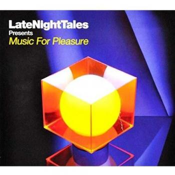 Late Night Tales presents Music For Pleasure