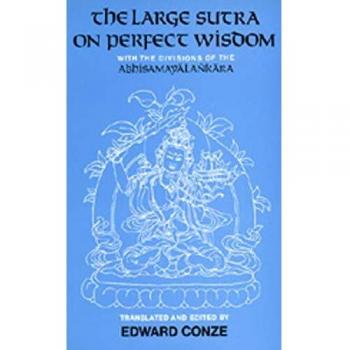 The Large Sutra on Perfect Wisdom: With the Divisions of the Abhisamayalankara