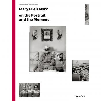 Mary Ellen Mark: On the Portrait and the Moment