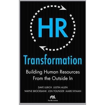 HR Transformation: Building Human Resources From the Outside In