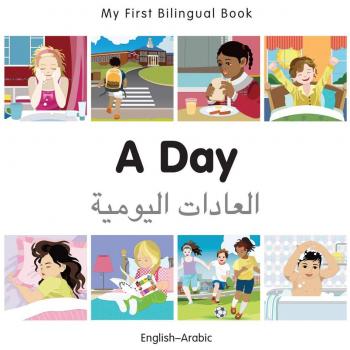 My First Bilingual Book - A Day - Arabic-English