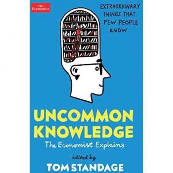 Conocimiento Inusual: Cosas Extraordinarias que Pocas Personas Saben por Tom Standage