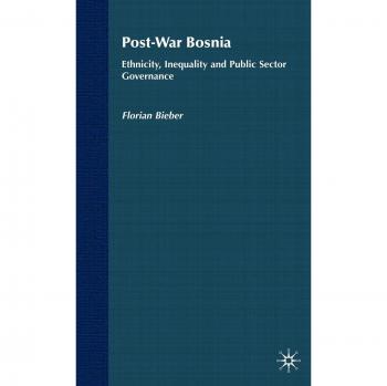 Post-War Bosnia: Ethnicity, Inequality and Public Sector Governance