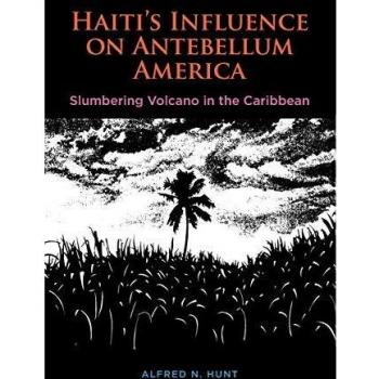 Haiti's Influence on Antebellum America: Slumbering Volcano in the Caribbean