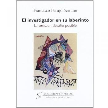 El investigador en su laberinto. La tesis, un desafío posible: 9