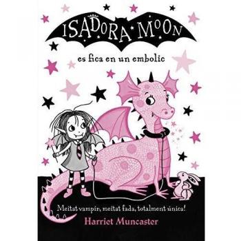 La Isadora Moon 5 - La Isadora Moon es fica en un embolic: Un llibre màgic amb purpurina a la coberta! - Harriet Muncaster