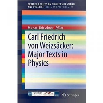 Carl Friedrich von Weizsäcker: Major Texts in Physics: Major Texts in Physics