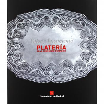 Valor y lucimiento. Platería en la Comunidad de Madrid