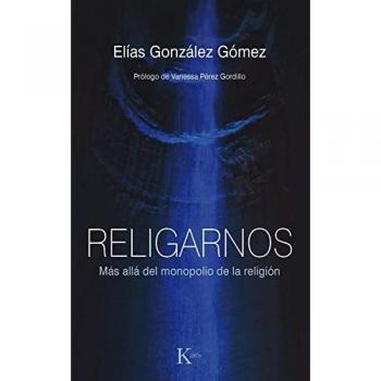 Religarnos: Más allá del monopolio de la religión (Sabiduría perenne
