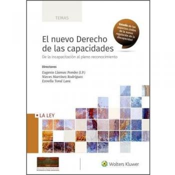 El nuevo Derecho de las capacidades: De la incapacitación al pleno reconocimiento
