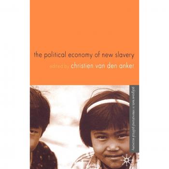 The Political Economy of New Slavery