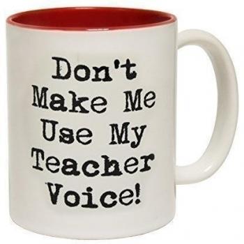 123t Mugs DON'T MAKE ME USE MY TEACHER VOICE Ceramic Slogan Cup With Red Interior by 123t Mugs
