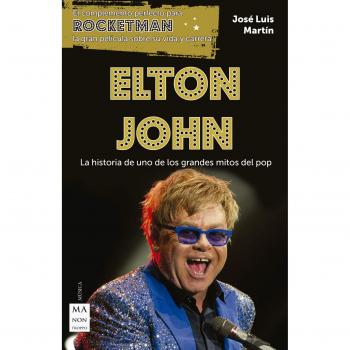 Elton John: La historia de uno de los grandes mitos del pop - MARTIN JOSE LUIS