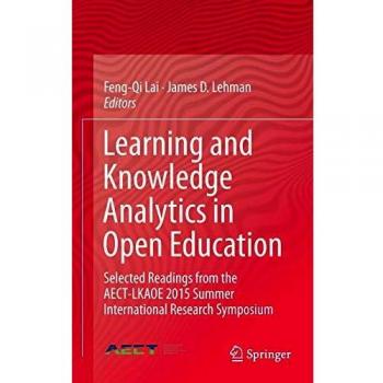 Learning and Knowledge Analytics in Open Education: Selected Readings from the AECT-LKAOE 2015 Summer International Research Symposium