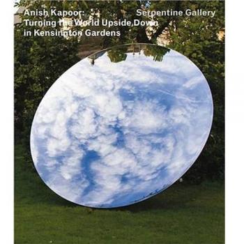 Anish Kapoor: Turning the World Upside Down