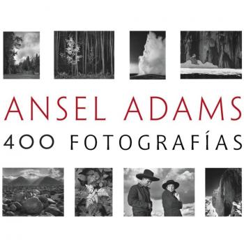 Ansel Adams. 400 Fotografías - Ansel Adams