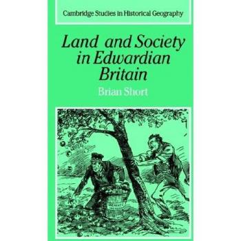 Tierra y Sociedad en la Gran Bretaña Eduardiana (Estudios de Cambridge en Geografía Histórica, Volumen 25)