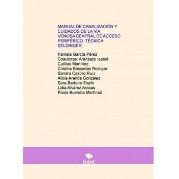 MANUAL DE CANALIZACIÓN Y CUIDADOS DE LA VÍA VENOSA CENTRAL DE ACCESO PERIFÉRICO. TÉCNICA SELDINGER