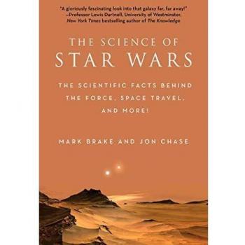 The Science of Star Wars: The Scientific Facts Behind the Force, Space Travel, and More!
