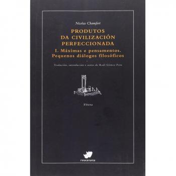 Produtos da civilización perfeccionada: - Nicolas Chamfort