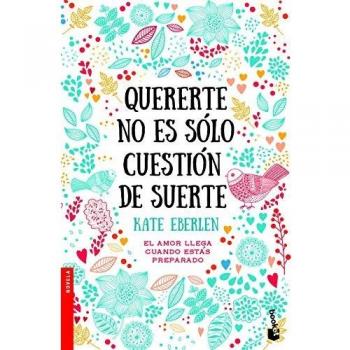 Quererte no es sólo cuestión de suerte - EBERLEN, KATE