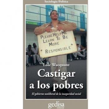 Castigar a los pobres: El gobierno neoliberal de la inseguridad social