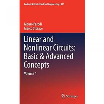 Linear and Nonlinear Circuits: Basic & Advanced Concepts : Volume 1