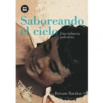 Saboreando el cielo: Una Infancia Palestina