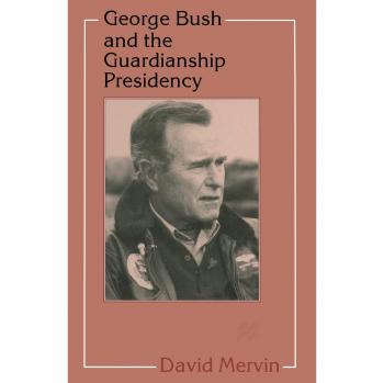 George Bush and the Guardianship Presidency