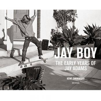 Jay Boy: The Early Years of Jay Adams