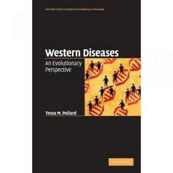 Enfermedades Occidentales: Una Perspectiva Evolutiva (Estudios de Cambridge en Antropología Biológica y Evolutiva, Volumen 54)