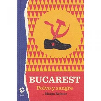 Bucarest: Polvo y sangre - Rejmer, Margo